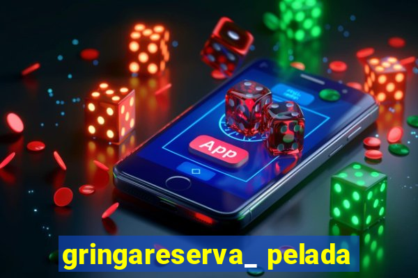 gringareserva_ pelada